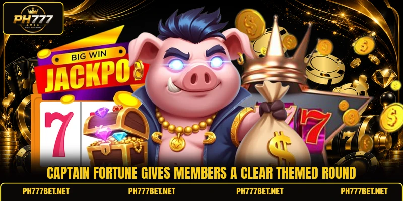 Captain Fortune gives members a clear themed round