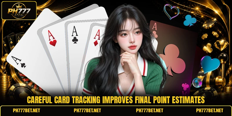 Careful card tracking improves final point estimates