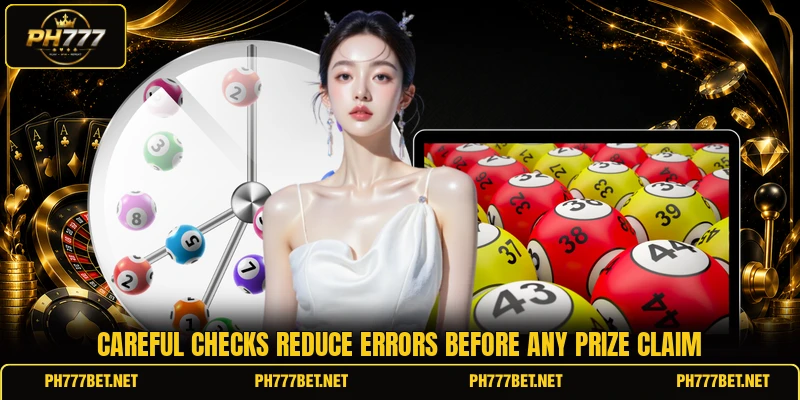 Careful checks reduce errors before any prize claim