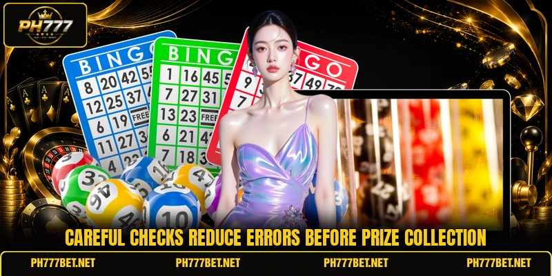 Careful checks reduce errors before prize collection