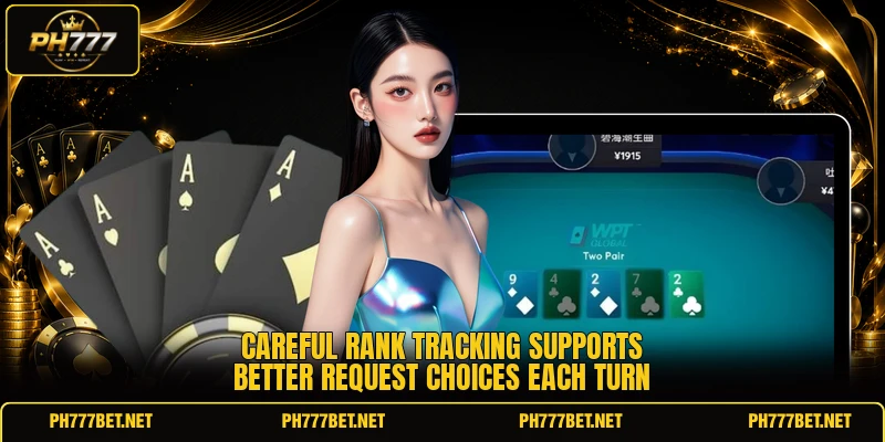 Careful rank tracking supports better request choices each turn