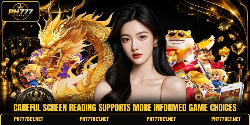 Careful screen reading supports more informed game choices