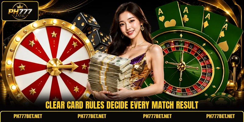 Clear card rules decide every match result Clear card rules decide every match result