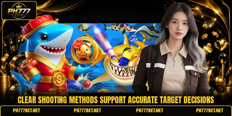 Clear shooting methods support accurate target decisions