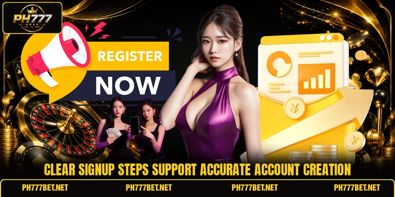 Clear signup steps support accurate account creation