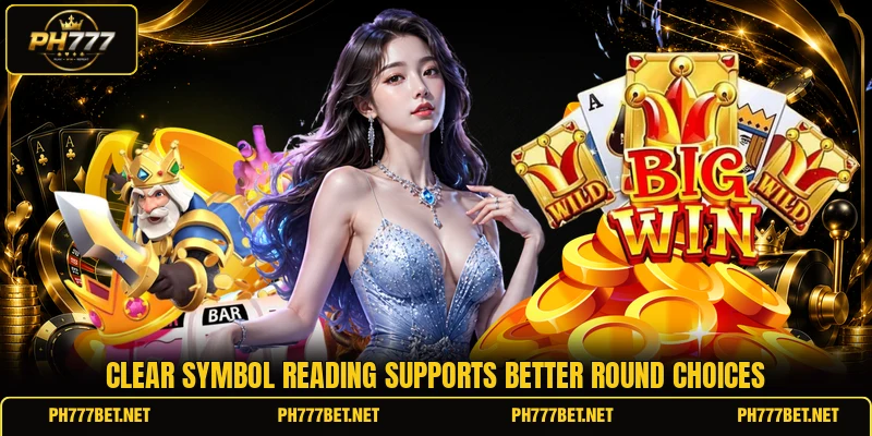 Clear symbol reading supports better round choices