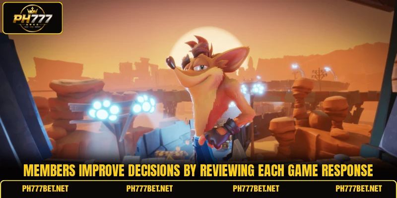 Members improve decisions by reviewing each game response