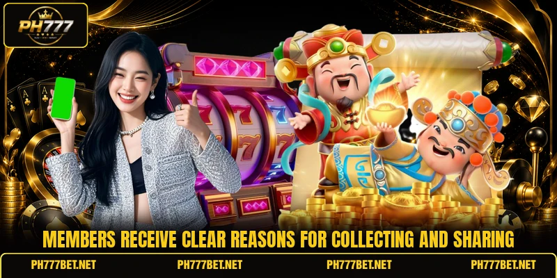 Members receive clear reasons for collecting and sharing