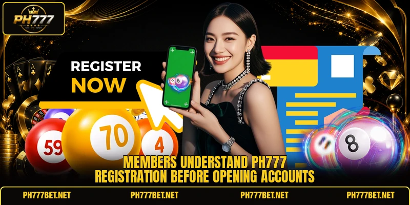 Members understand PH777 registration before opening accounts