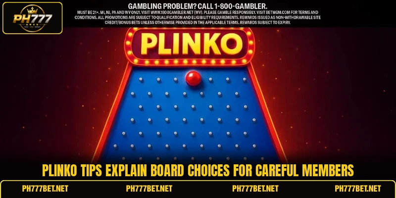 Plinko tips explain board choices for careful members