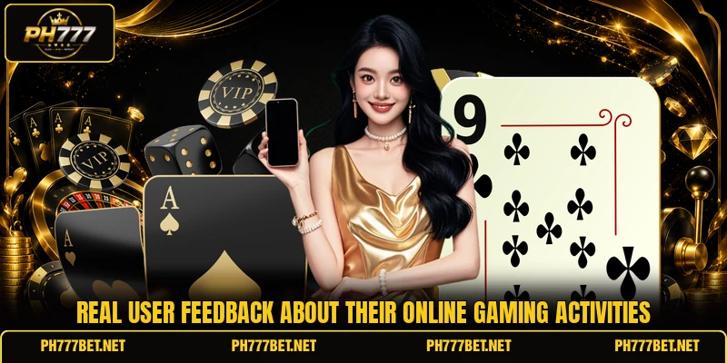 Real user feedback about their online gaming activities