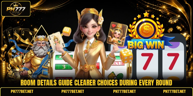 Room details guide clearer choices during every round